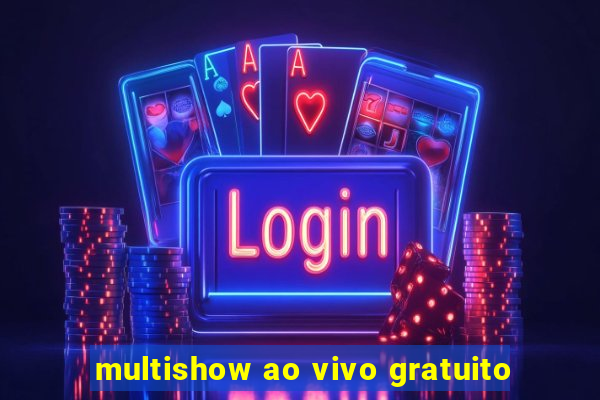 multishow ao vivo gratuito